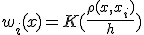 w_i(x)=K(\frac{\rho (x,x_i)}{h})